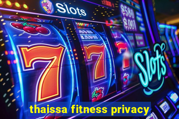 thaissa fitness privacy